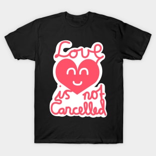 Love Is Not Cancelled (Pink) T-Shirt